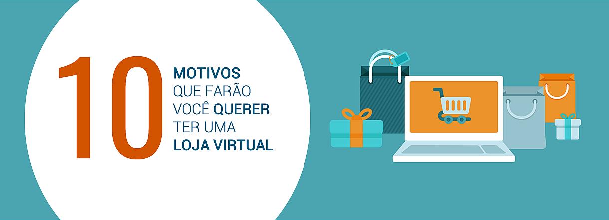 [Já pensou em abrir uma Loja Virtual?]