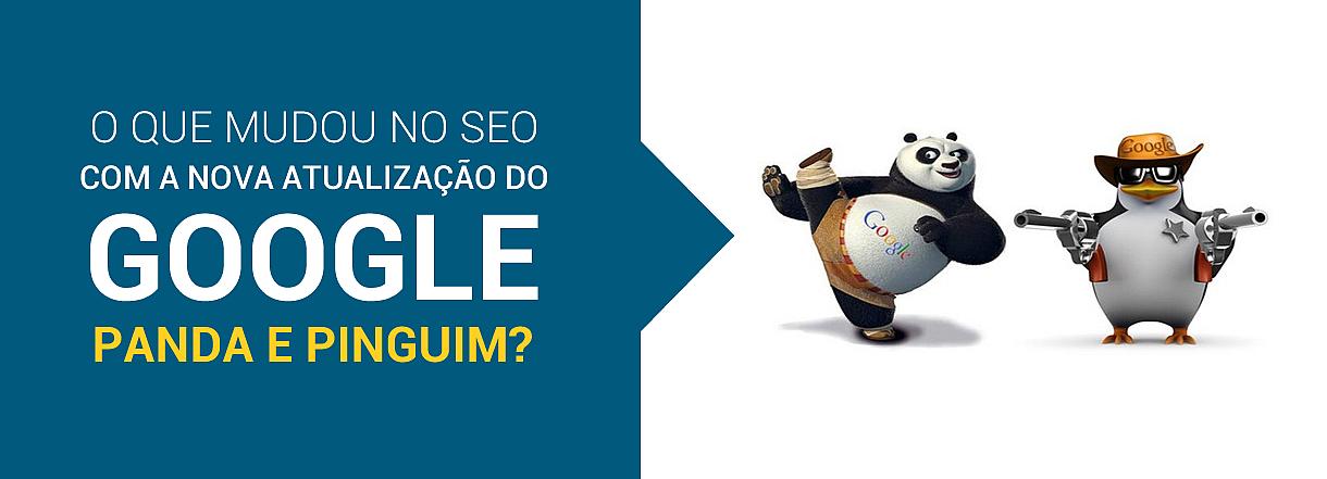 [Nova atualização do Google Panda e Pinguim: o que mudou no SEO?]