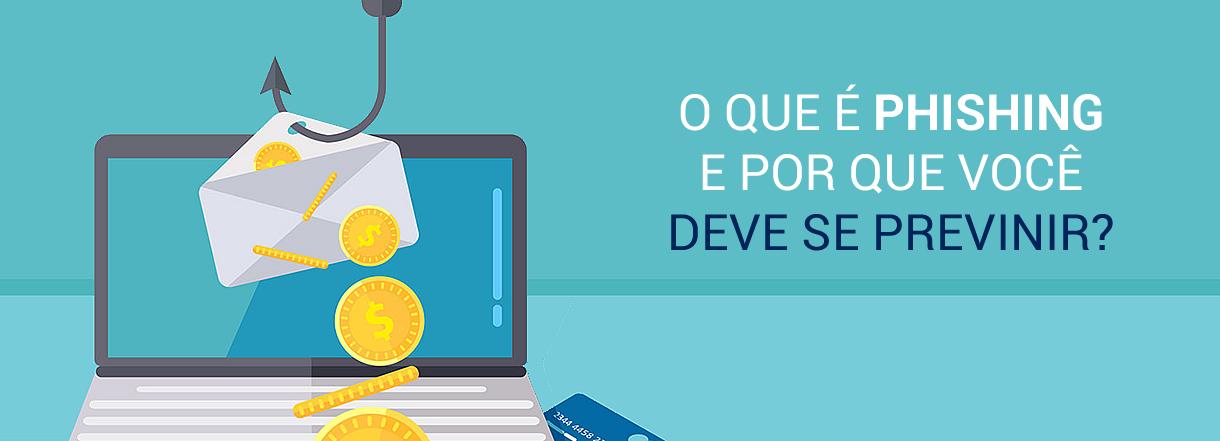 [Phishing, Cuidado com esta ameaça virtual]