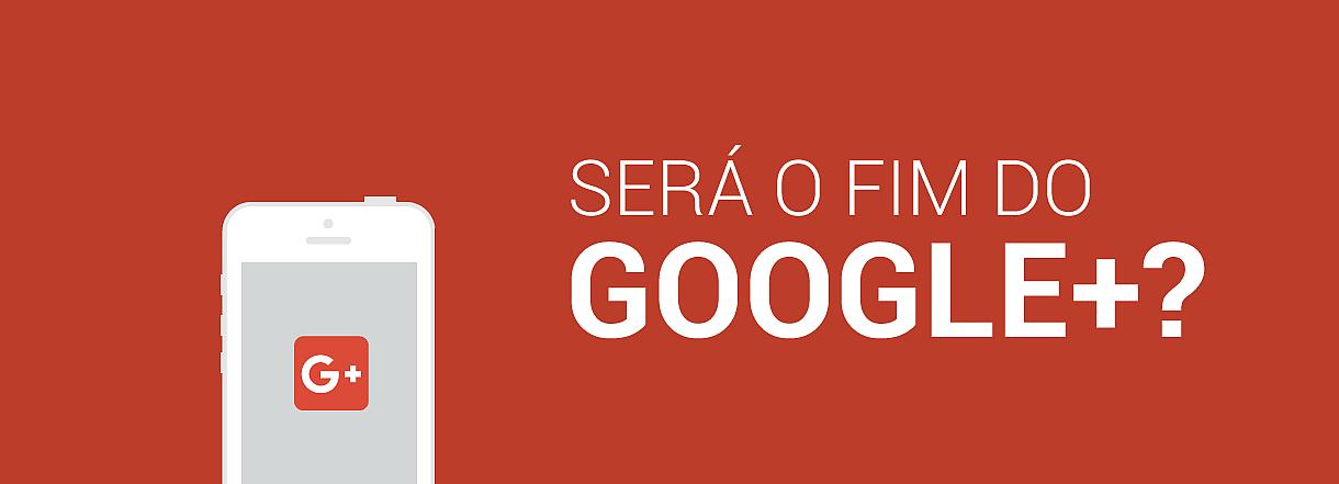 [Saiba o que levou ao fim do Google+]